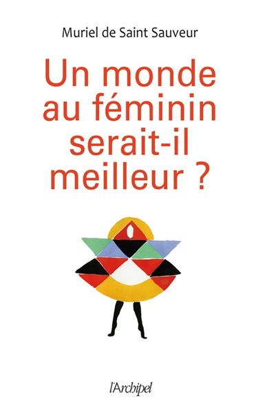 Un monde au féminin serait-il meilleur ?