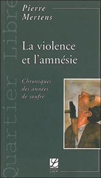 La violence et l'amnésie : chroniques des années de soufre