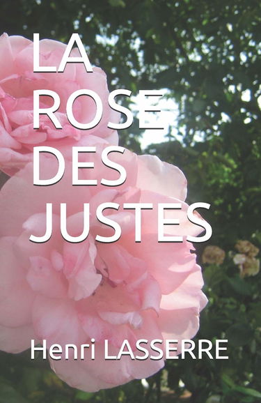 LA ROSE DES JUSTES