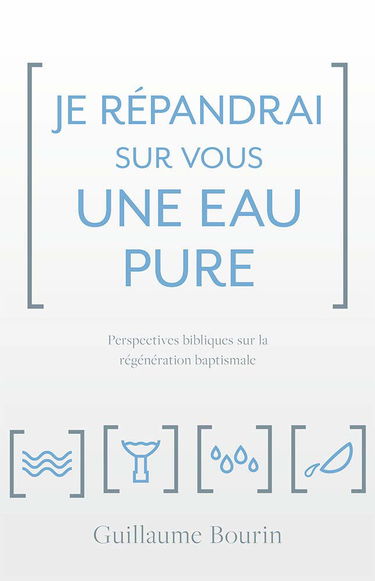 Je répandrai sur vous une eau pure: Perspectives bibliques sur la régénération baptismale