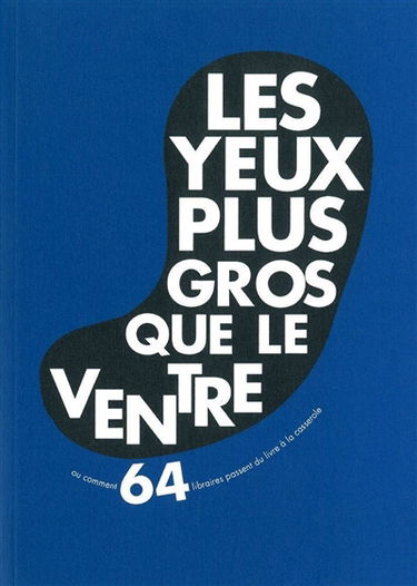 Les yeux plus gros que le ventre ou Comment 64 libraires passent du livre à la casserole