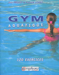 Gym aquatique : 120 exercices