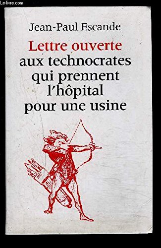 Couverture de Lettre ouverte aux technocrates qui prennent l'hopital pour une usine.