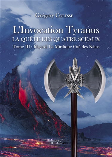L'Invocation Tyranus - La quête des quatre sceaux - Tome III : Ithgard, La Mirifique Cité des Nains