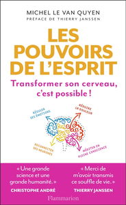Les pouvoirs de l'esprit : transformer son cerveau, c'est possible !
