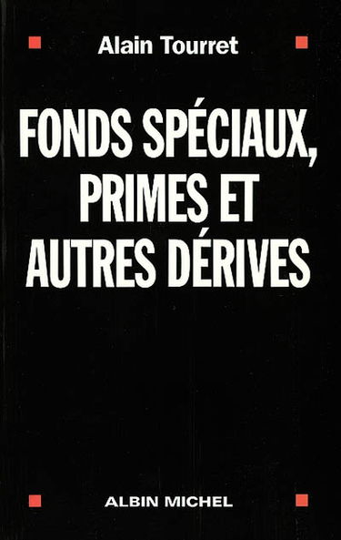 Fonds spéciaux, primes et autres dérives
