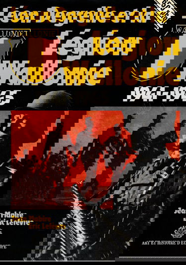 Léon Degrelle et la légion Wallonie : 1941-1945, les 650 photos