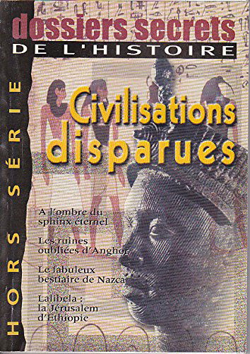 Dossiers secrets de l'histoire hors serie civilisations disparues