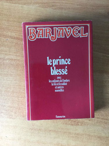 Le prince blesse. avec les enfants de l'ombre. la fee et le soldat et autres nouvelles.