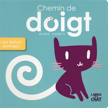 Chemin de doigt : avec volets. Vol. 5. Les bébés animaux