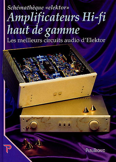 Amplificateurs hi-fi haut de gamme : une compilation des meilleurs circuits audio d'Elektor complétée par des inédits pour les connaisseurs raffinés