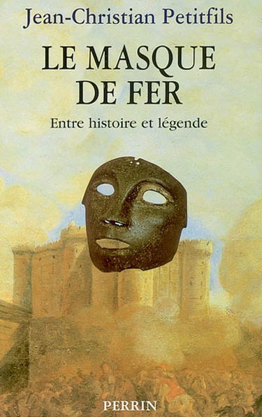 L'homme au masque de fer : entre histoire et légende