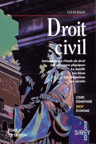 Droit civil, tome 1 : Introduction à l'étude du droit, Les personnes physiques, La famille, Les biens, les obligations, Les sûretés, 13e édition (cours)