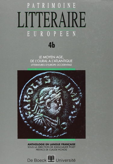 Patrimoine littéraire européen : anthologie en langue française. Vol. 4-2. Le Moyen Age, de l'Oural à l'Atlantique : littératures d'Europe occidentale