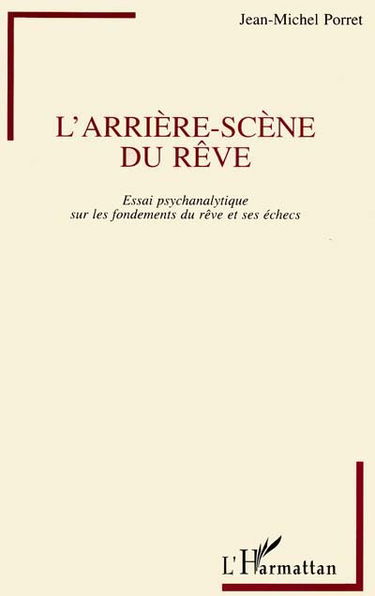 L'arrière-scène du rêve : essai psychanalytique sur les fondements du rêve et ses échecs