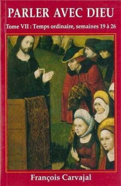 Parler avec Dieu : méditation pour chaque jour de l'année. Vol. 7. Temps ordinaire : semaines XIX-XXVI