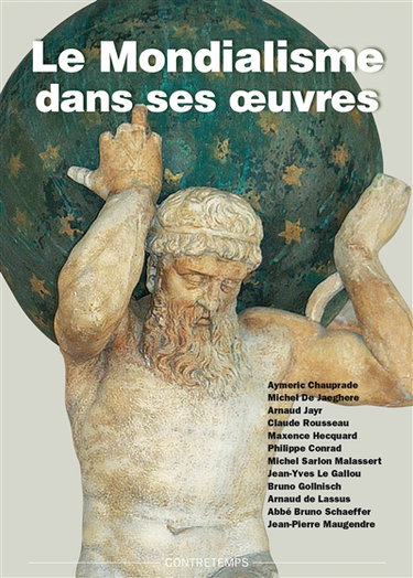 Couverture de Le mondialisme dans ses oeuvres : actes de la XVIIIe Université d'été de Renaissance catholique par Collectif