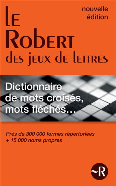 Le Robert des jeux de lettres : dictionnaire des mots croisés, mots fléchés...