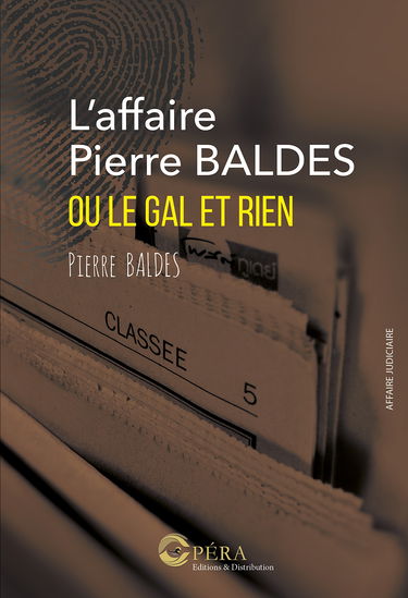 L'affaire Pierre BALDES OU LE GAL ET RIEN