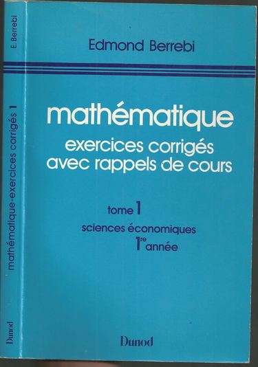 Mathématique : Exercices corrigés avec rappel de cours, tome 1 - Sciences économiques, 1er année