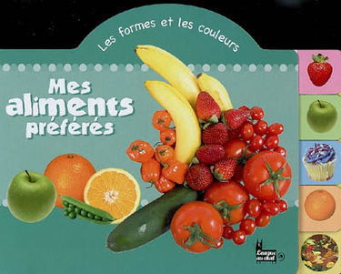 Mes aliments préférés : les formes et les couleurs