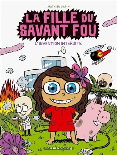 La fille du savant fou. Vol. 1. L'invention interdite