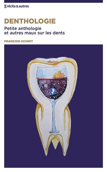 Denthologie : Petite anthologie et autres maux sur les dents