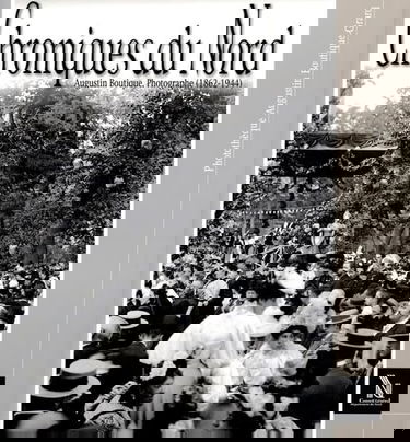 Chroniques du Nord: Augustin Boutique, photographe (1862-1944)