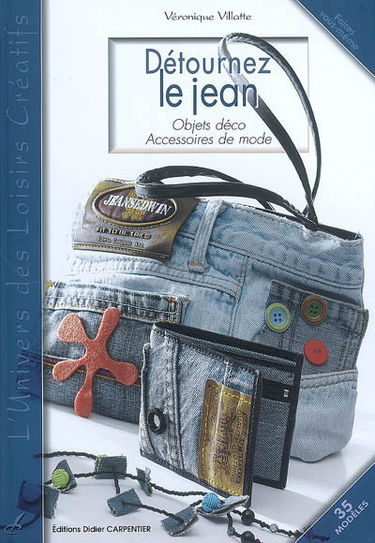 Détournez le jean : objets déco, accessoires de mode : 35 modèles