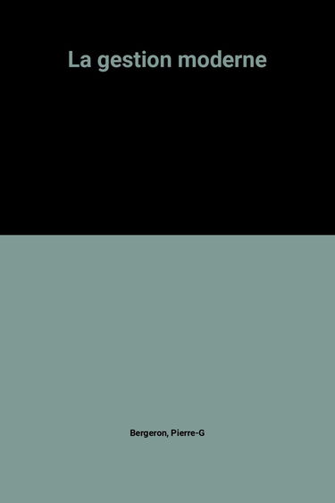 La gestion moderne (troisième édition theories et cas)