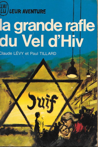 Couverture de Claude Lévy et Paul Tillard. La Grande rafle du Vel d'hiv 16 juillet 1942