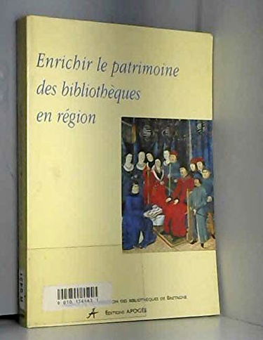Enrichir le patrimoine des bibliothèques en région : actes du colloque national