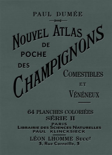 Nouvel atlas de poche des champignons comestibles et vénéneux : les plus répandus. Notions générales sur les champignons : leur classification et leur anatomie, avec notions sur le microscope, la photographie et l'espéranto