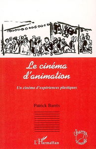 Le cinéma d'animation : un cinéma d'expériences plastiques