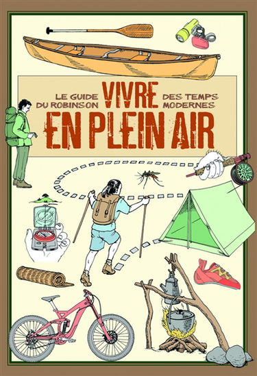 Vivre en plein air : le guide du Robinson des temps modernes