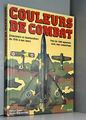 Couleurs de combat : Chasseurs et bombardiers de 1916 à nos jours plus de 1300 appareils avec leur camouflage