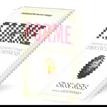 F.O.R.M.E. : Trouver et accomplir l'unique objectif de votre vie