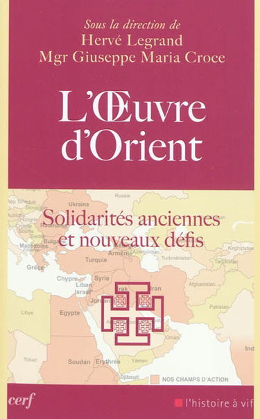 L'Oeuvre d'Orient : solidarités anciennes et nouveaux défis
