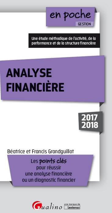 Analyse financière : les points clés pour réussir une analyse financière ou un diagnostic financier : 2017-2018