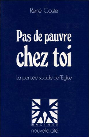 Pas de pauvre chez toi : la pensée sociale de l'Eglise