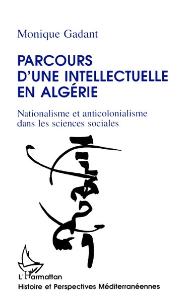 Parcours d'une intellectuelle en Algérie : nationalisme et anticolonialisme dans les sciences sociales
