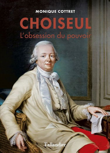 Choiseul : l'obsession du pouvoir