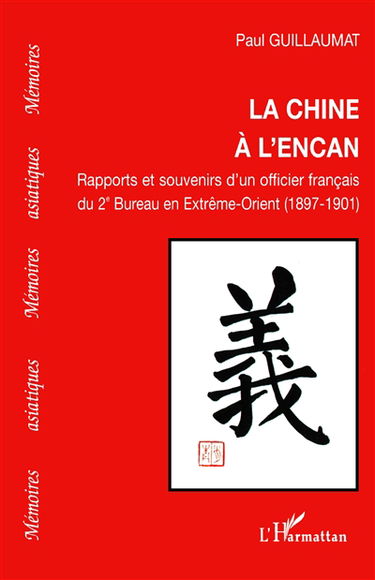 La Chine à l'encan : rapports et souvenirs d'un officier français du 2e Bureau en Extrême-Orient (1987-1901)