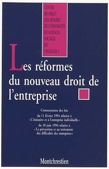 Les réformes du droit de l'entreprise : commentaires des lois du 11 février 1994 relative à l'initiative et à l'entreprise individuelle et du 10 juin 1994 relative à la prévention et au traitement des difficultés des entreprises : actes des colloques orga