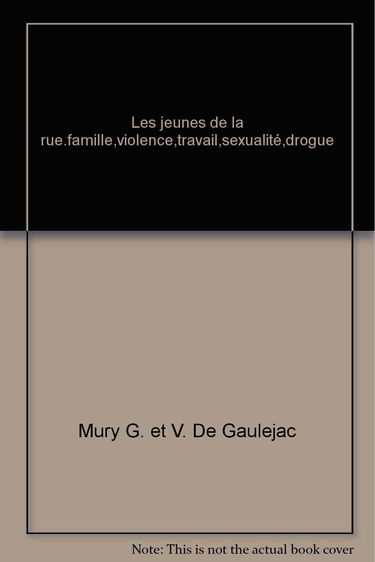 Les jeunes de la rue.famille,violence,travail,sexualité,drogue
