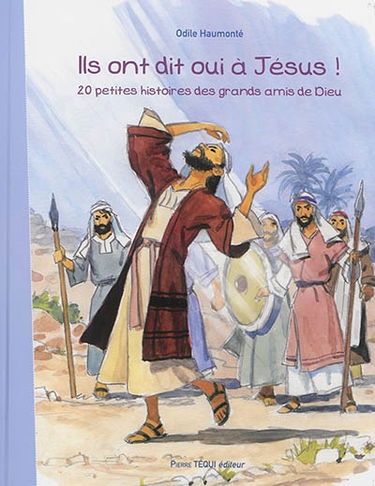 Ils ont dit oui à Jésus ! : 20 petites histoires des grands amis de Dieu
