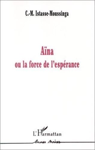 Aïna ou La force de l'espérence
