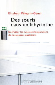 Des souris dans un labyrinthe : décrypter les ruses et manipulations de nos espaces quotidiens