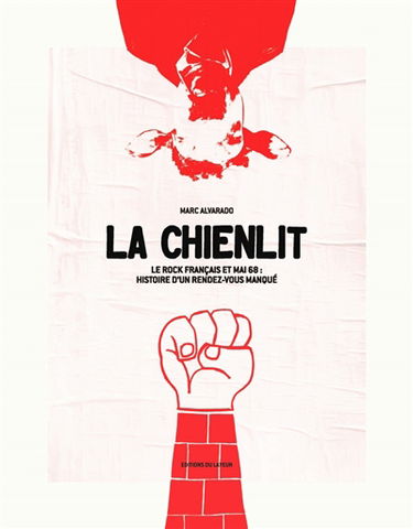 La chienlit : le rock français et mai 68 : histoire d'un rendez-vous manqué