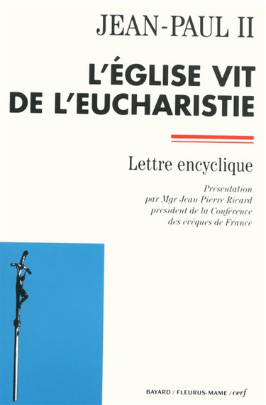 L'Eglise vit de l'eucharistie : lettre encyclique